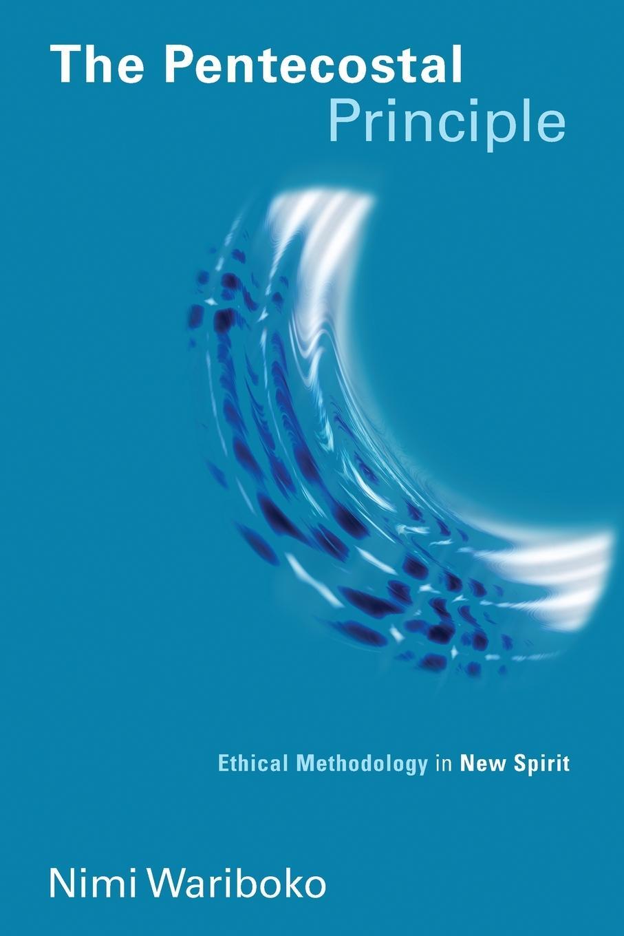 Cover: 9780802866974 | Pentecostal Principle | Ethical Methodology in New Spirit | Wariboko