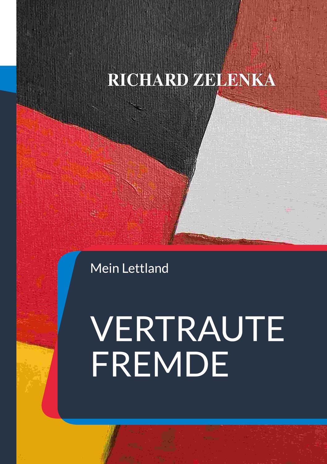 Cover: 9783756896554 | Vertraute Fremde | Mein Lettland | Richard Zelenka | Taschenbuch