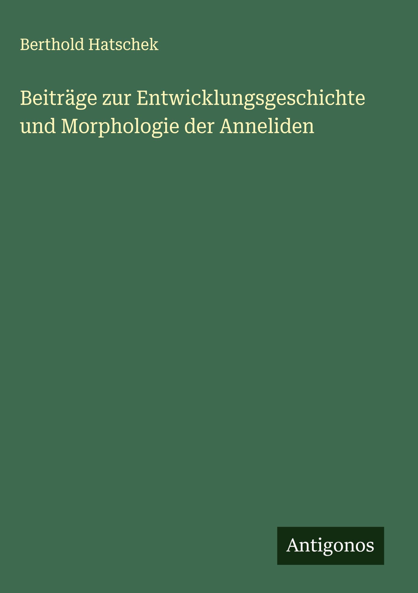 Cover: 9783386997058 | Beiträge zur Entwicklungsgeschichte und Morphologie der Anneliden