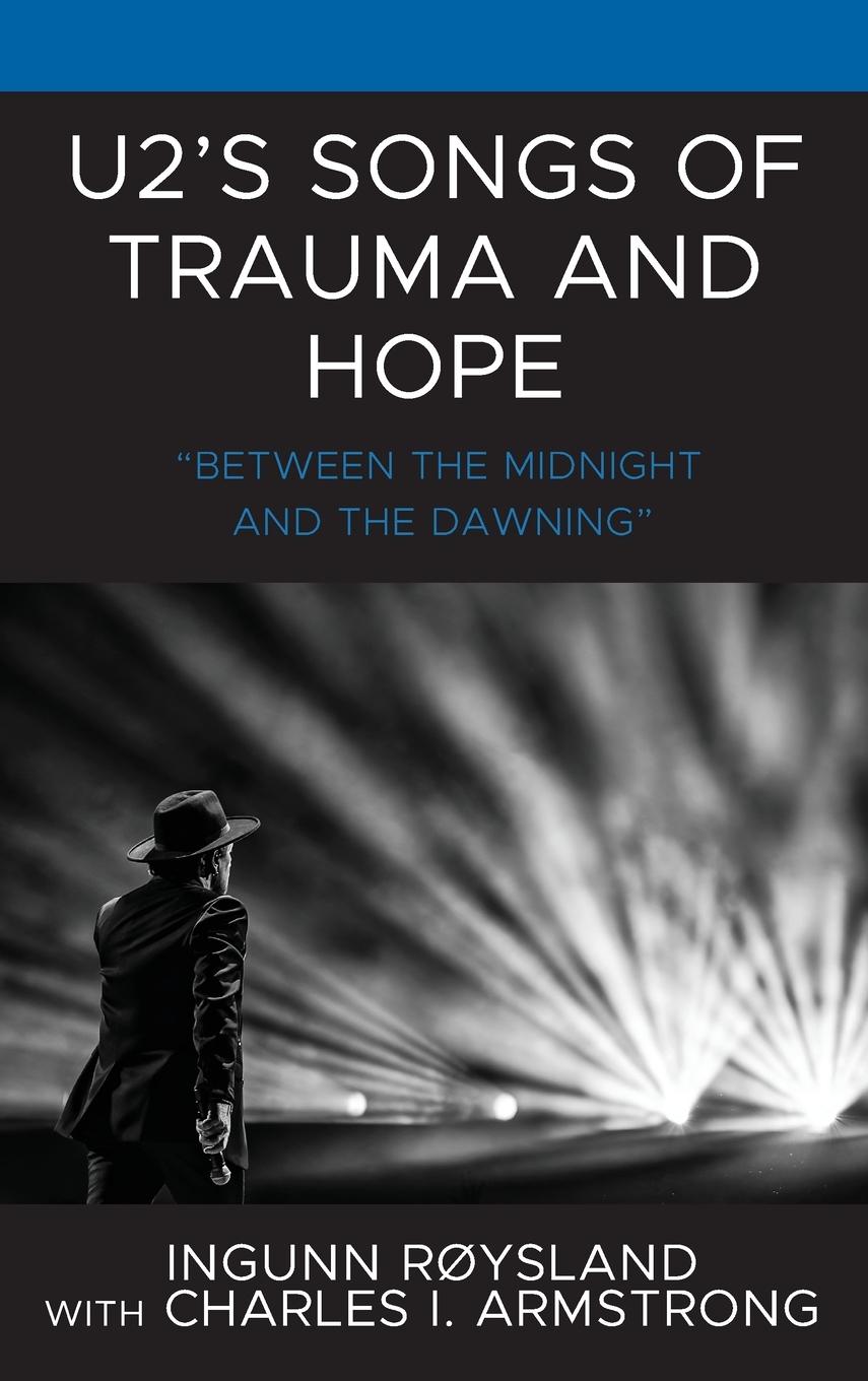 Cover: 9781666930986 | U2's Songs of Trauma and Hope | "Between the Midnight and the Dawning"