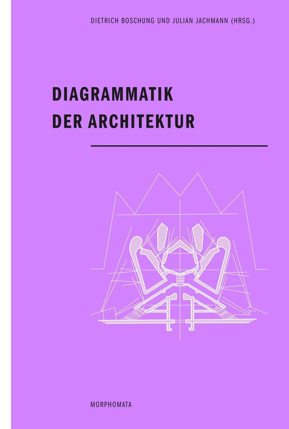 Cover: 9783770555208 | Diagrammatik der Architektur | Morphomata 6 | Dietrich Boschung | Buch