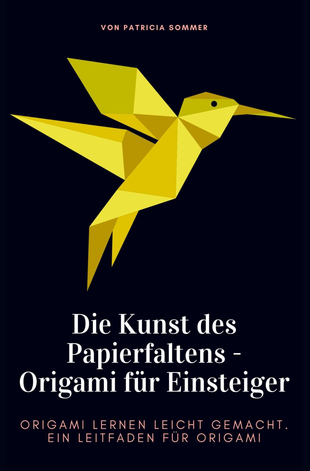 Cover: 9789403644097 | Origami für Einsteiger - Die Kunst des Papierfaltens | Patricia Sommer