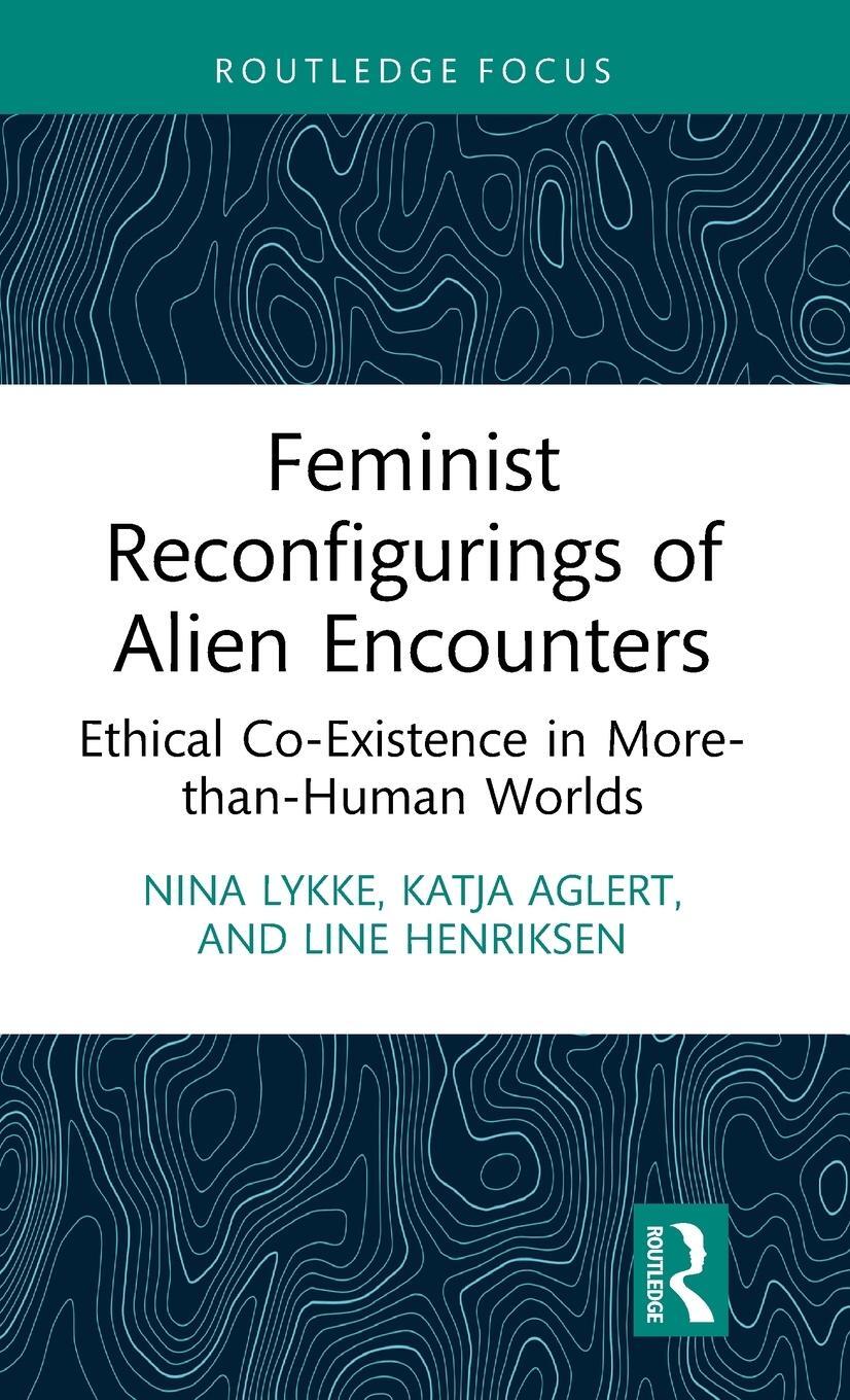 Cover: 9781032447568 | Feminist Reconfigurings of Alien Encounters | Nina Lykke (u. a.)