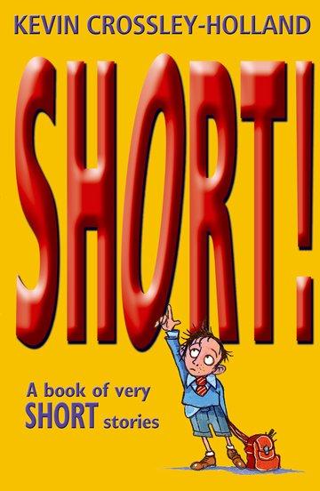 Cover: 9780192781482 | Short! | A Book of Very Short Stories | Kevin Crossley-Holland | 1998