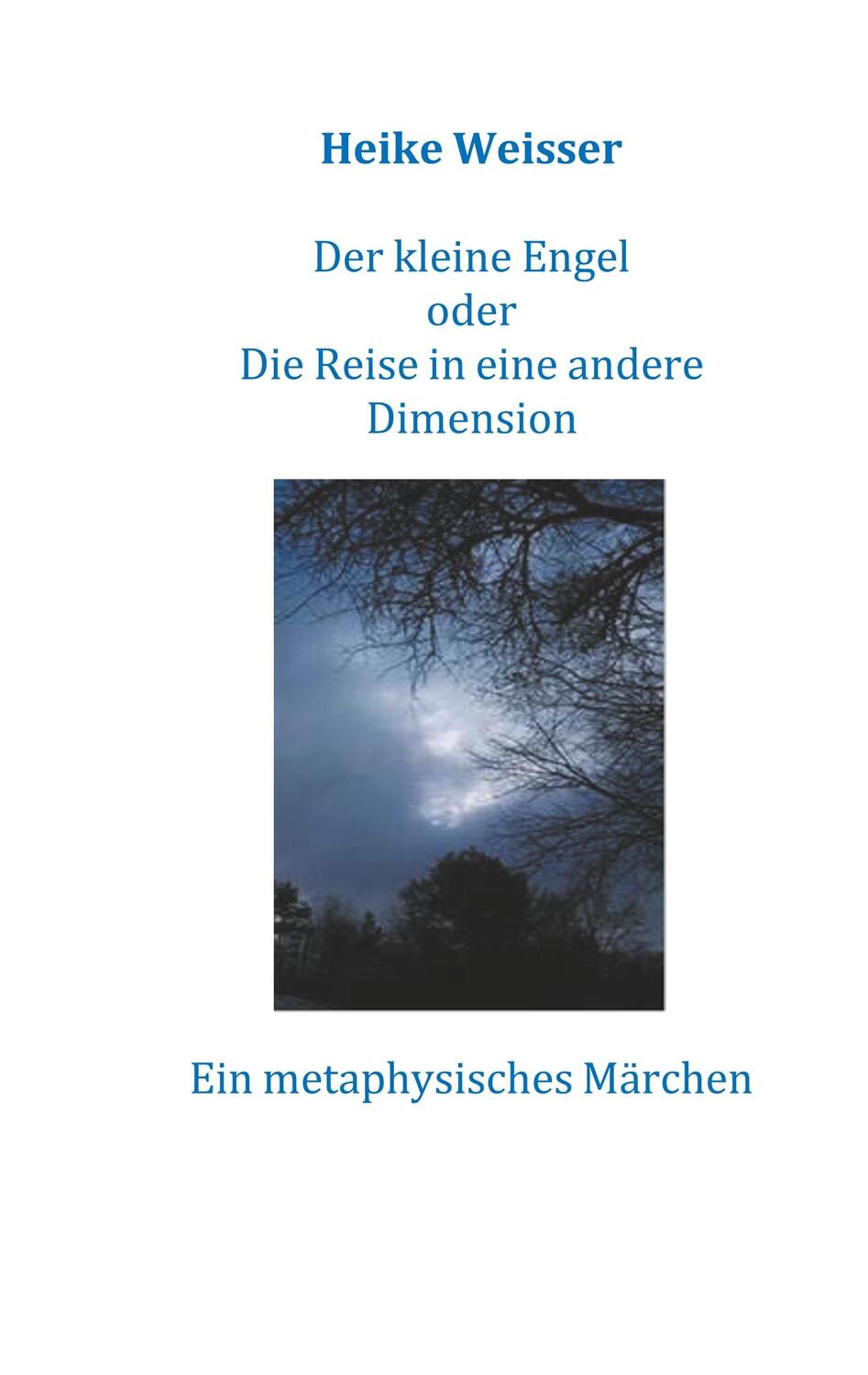 Cover: 9783748196747 | Der kleine Engel oder Die Reise in eine andere Dimension | Weisser