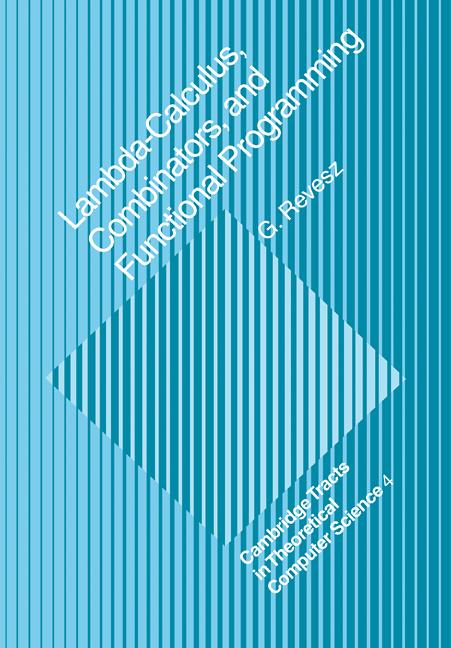 Cover: 9780521114295 | Lambda-Calculus, Combinators and Functional Programming | G. E. Revesz