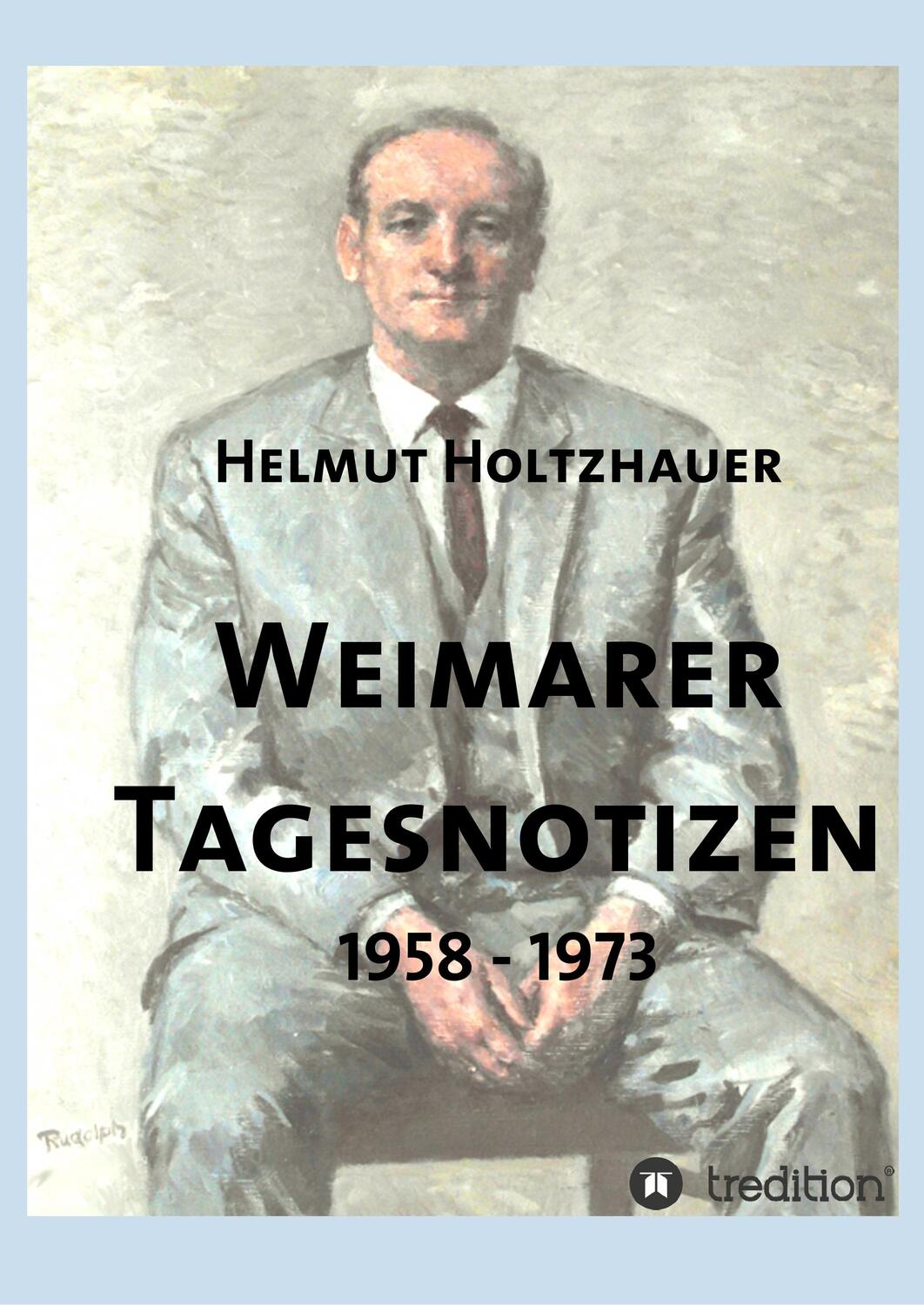 Cover: 9783743938977 | Weimarer Tagesnotizen 1958 - 1973 | Helmut Holtzhauer | Taschenbuch