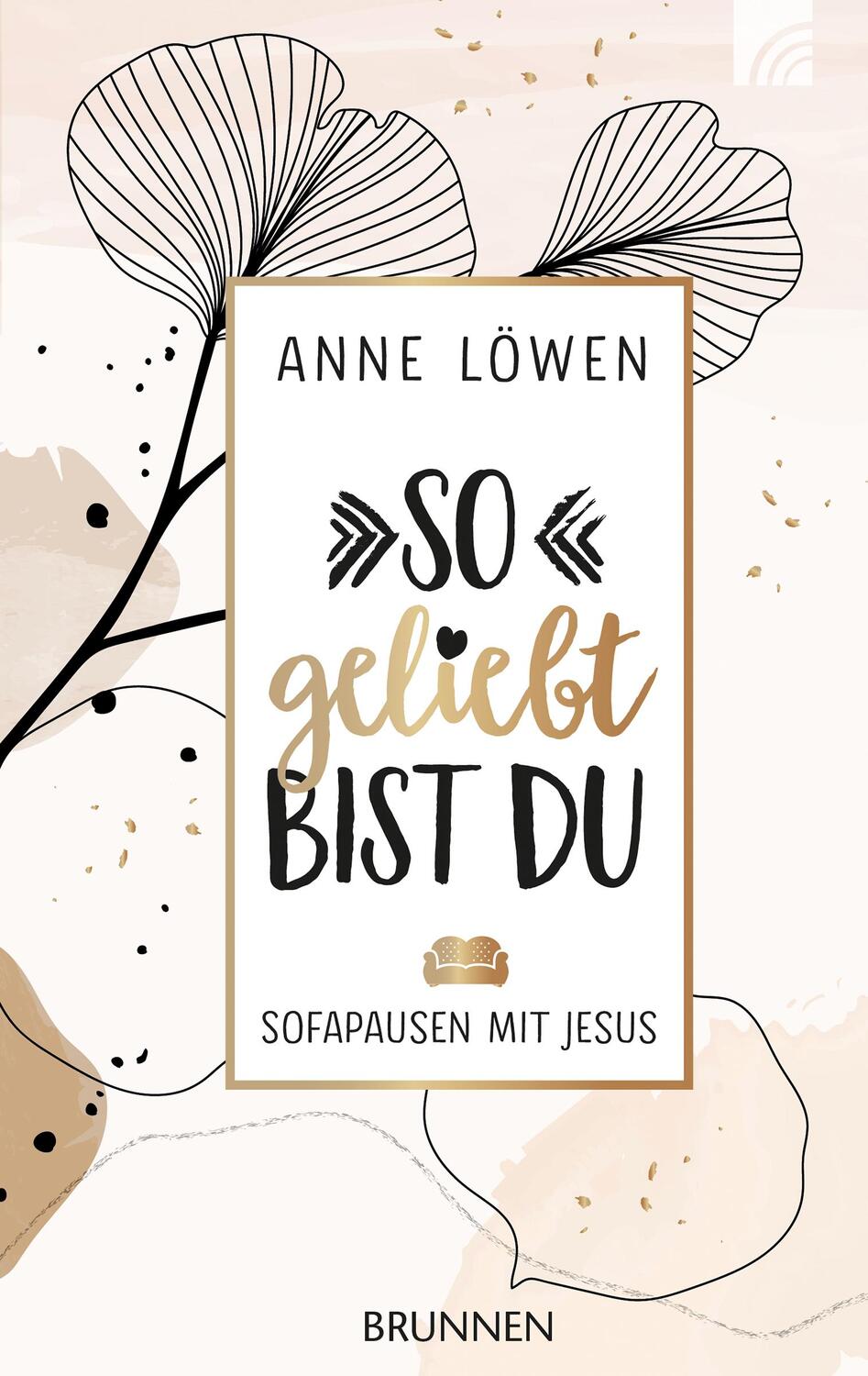 Cover: 9783765506994 | So geliebt bist du | Sofapausen mit Jesus | Anne Löwen | Buch | 224 S.