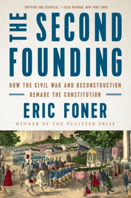 Cover: 9780393358520 | The Second Founding: How the Civil War and Reconstruction Remade...