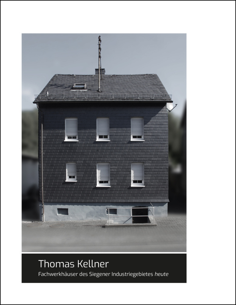 Cover: 9783949070105 | Thomas Kellner | Fachwerkhäuser des Siegener Industriegebietes heute