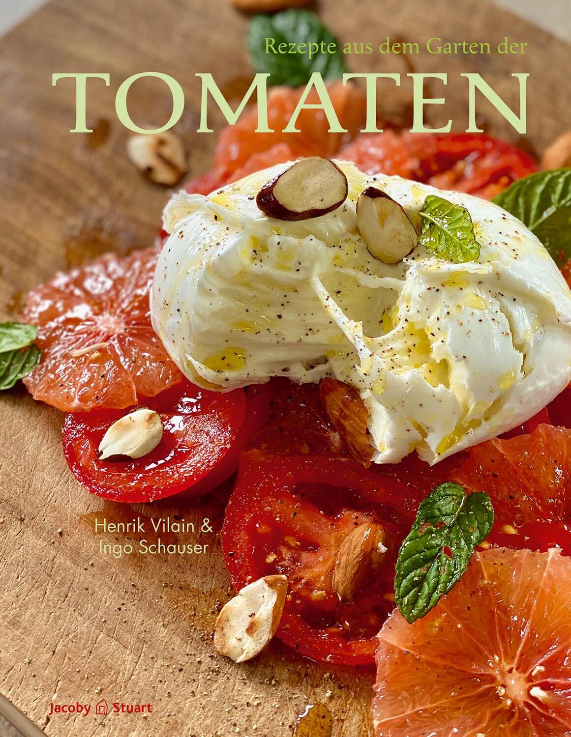 Cover: 9783964281685 | Rezepte aus dem Garten der Tomaten | Ingo Schauser (u. a.) | Buch