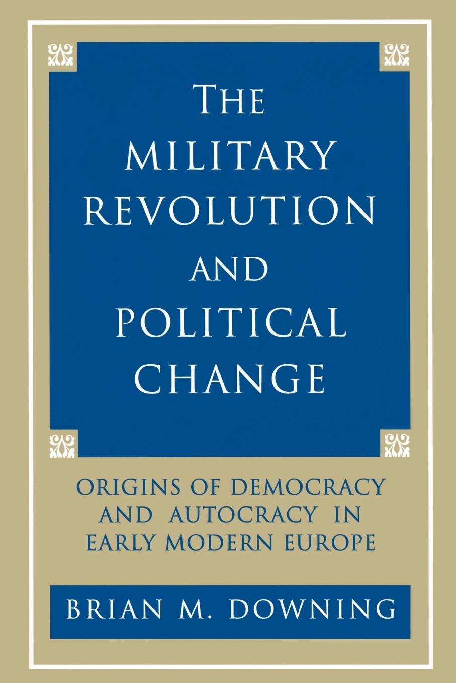 Cover: 9780691024752 | The Military Revolution and Political Change | Brian Downing | Buch