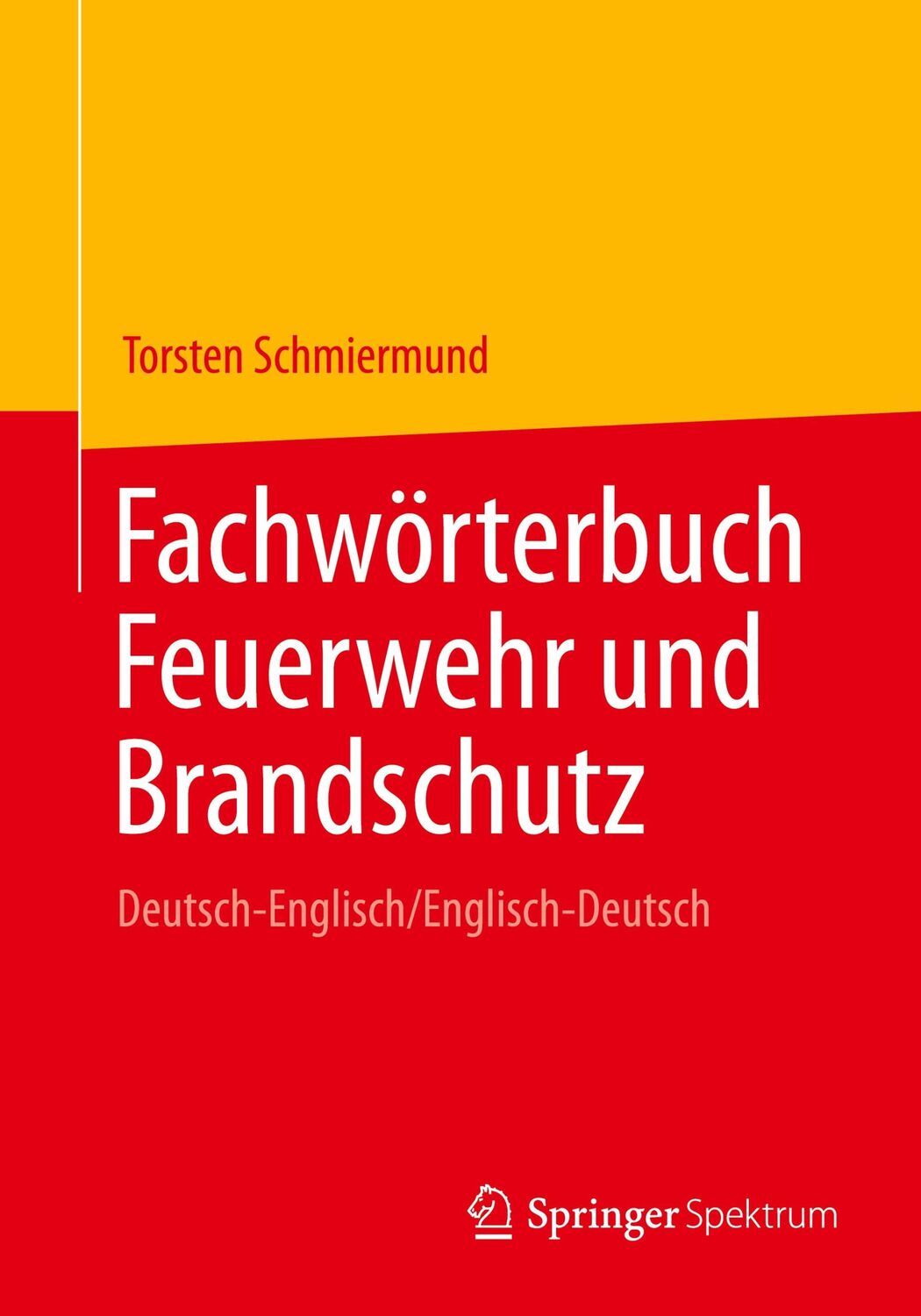 Cover: 9783662641194 | Fachwörterbuch Feuerwehr und Brandschutz | Torsten Schmiermund | Buch