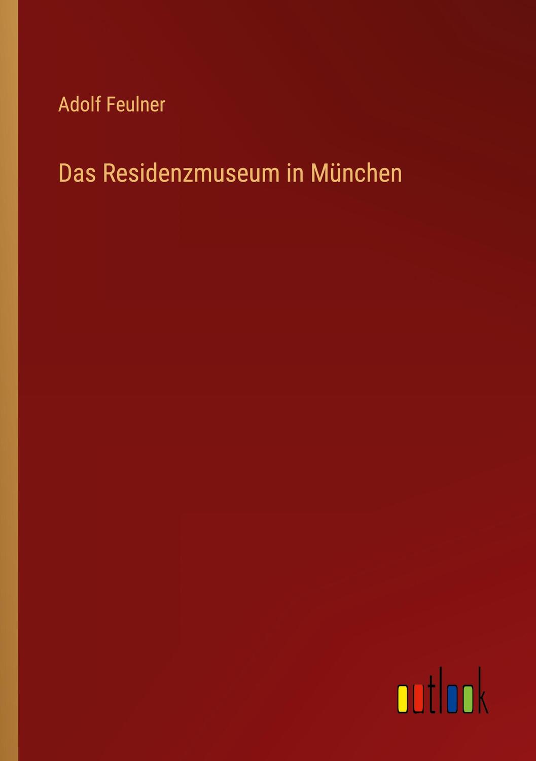 Cover: 9783368234881 | Das Residenzmuseum in München | Adolf Feulner | Taschenbuch | 68 S.