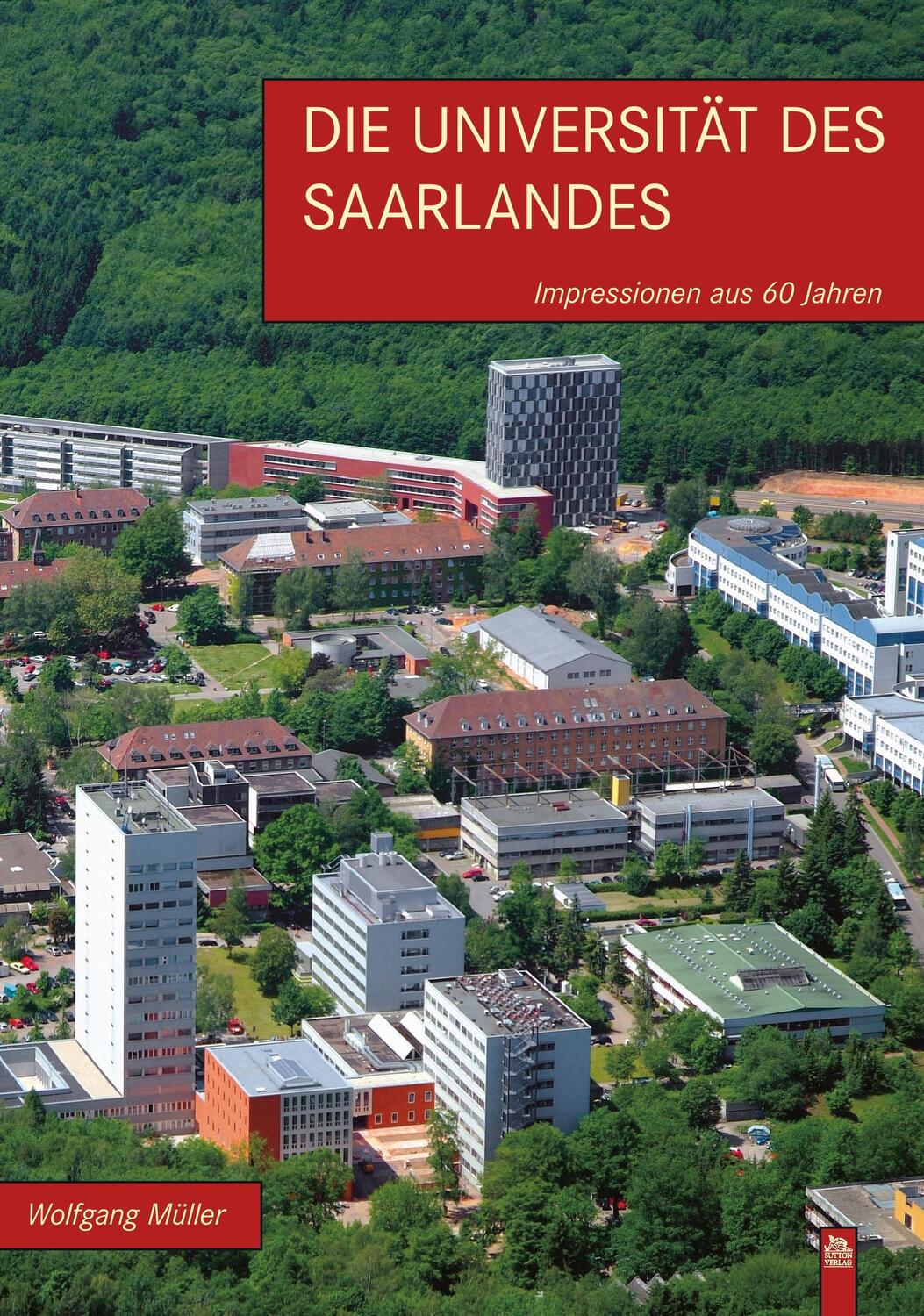 Cover: 9783866803961 | Die Universität des Saarlandes | Impressionen aus 60 Jahren | Müller