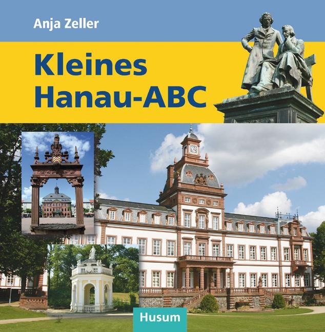 Cover: 9783898766333 | Kleines Hanau-ABC | Anja Zeller | Buch | Deutsch | 2012 | Husum Druck