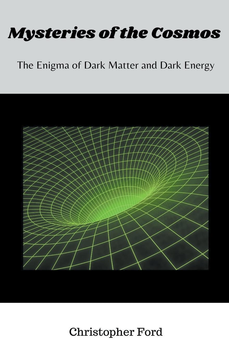 Cover: 9798223426028 | Mysteries of the Cosmos | The Enigma of Dark Matter and Dark Energy