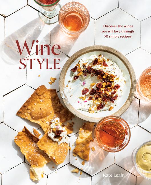 Cover: 9781984857606 | Wine Style: Discover the Wines You Will Love Through 50 Simple Recipes