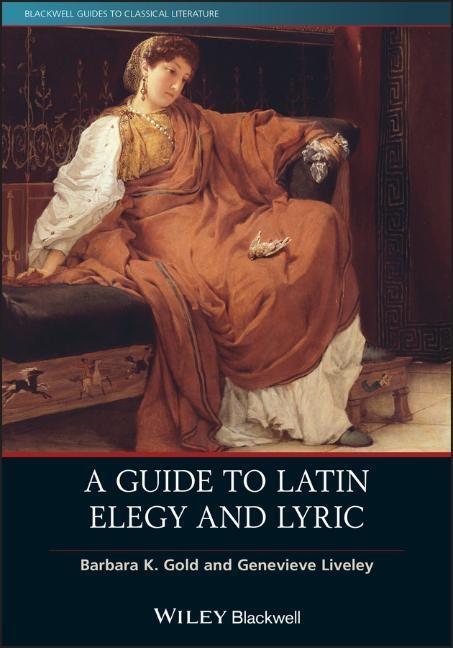 Cover: 9781119227083 | A Guide to Latin Elegy and Lyric | Barbara K Gold (u. a.) | Buch