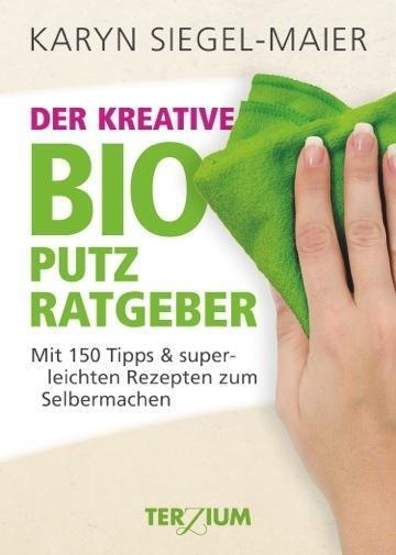 Cover: 9783906294032 | Der kreative BIO Putzratgeber | Karyn Siegel-Maier | Taschenbuch