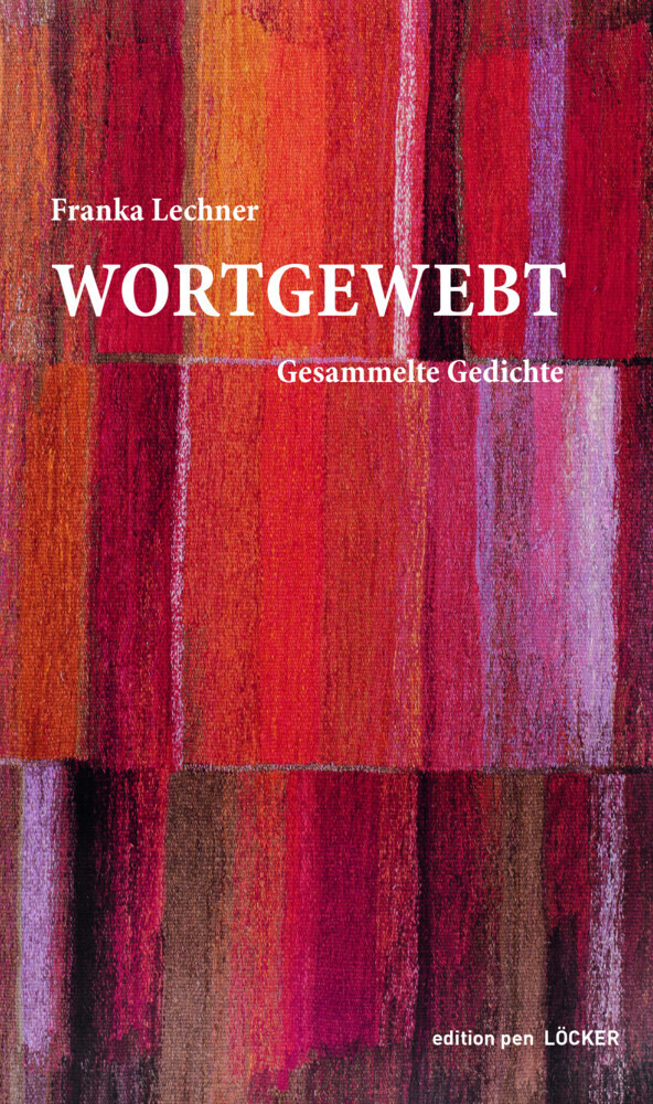 Cover: 9783990981344 | Wortgewebt | Gesammelte Gedichte | Franka Lechner | Taschenbuch | 2022