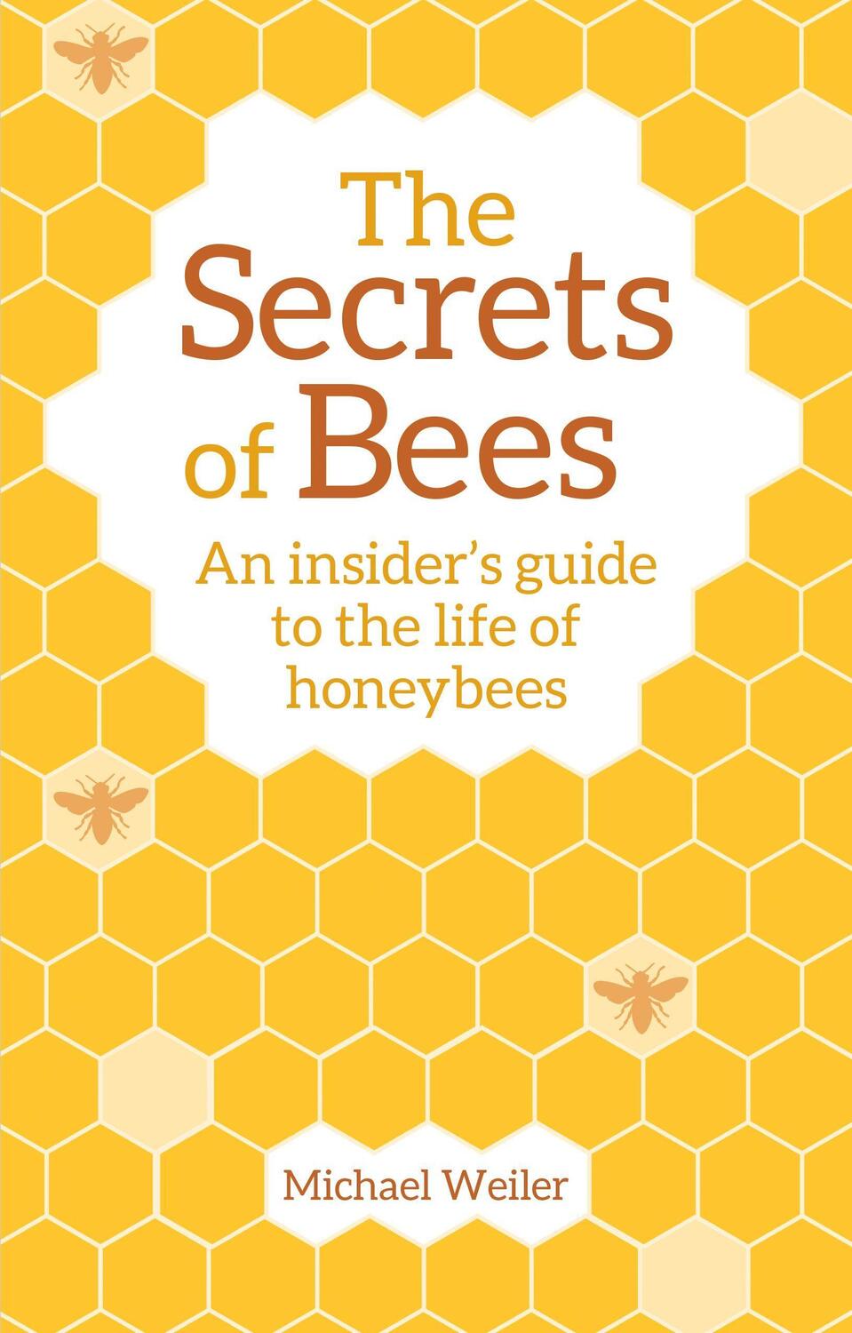 Cover: 9781782505808 | The Secrets of Bees | An Insider's Guide to the Life of Honeybees