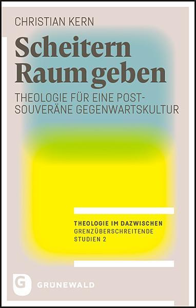Cover: 9783786732846 | Scheitern Raum geben | Christian Kern | Taschenbuch | 410 S. | Deutsch