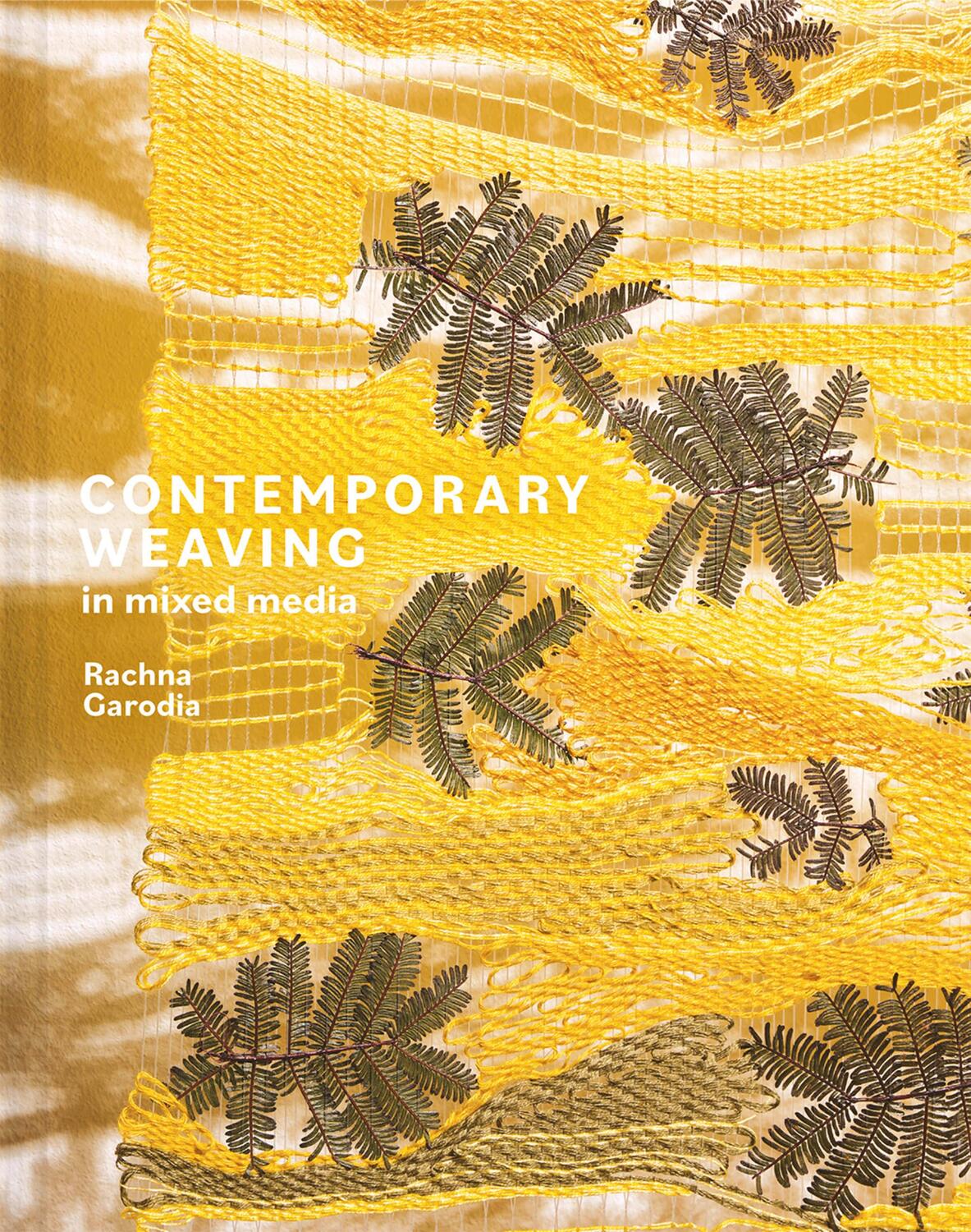 Cover: 9781849947657 | Contemporary Weaving in Mixed Media | Rachna Garodia | Buch | Hardback