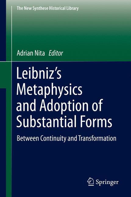 Cover: 9789401799553 | Leibniz¿s Metaphysics and Adoption of Substantial Forms | Adrian Nita
