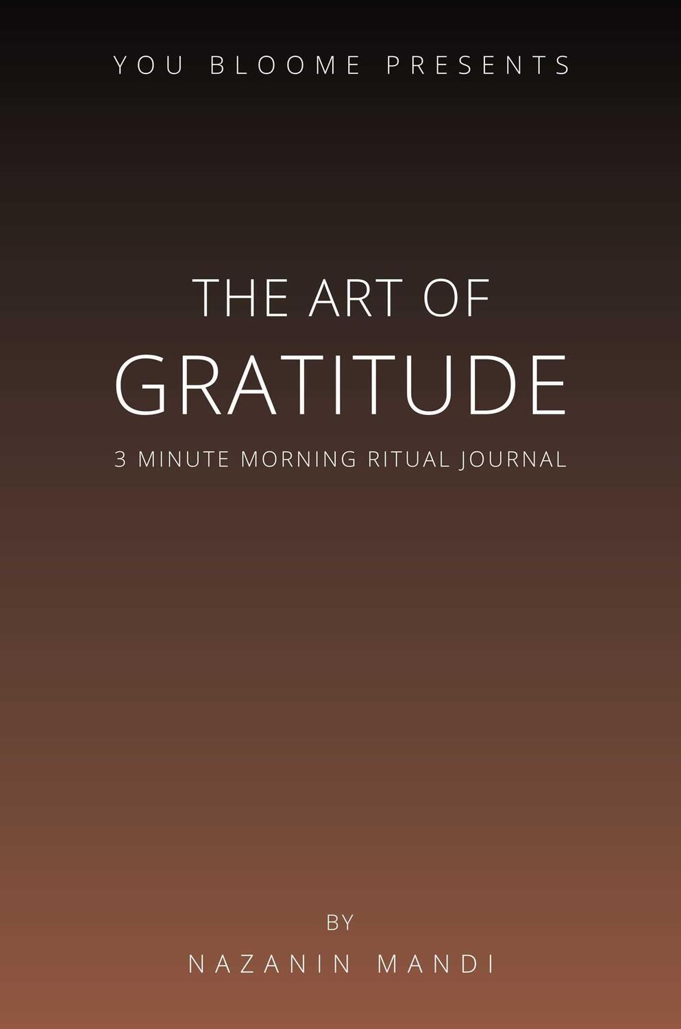Cover: 9781637582510 | The Art of Gratitude | 3 Minute Morning Ritual Journal | Nazanin Mandi