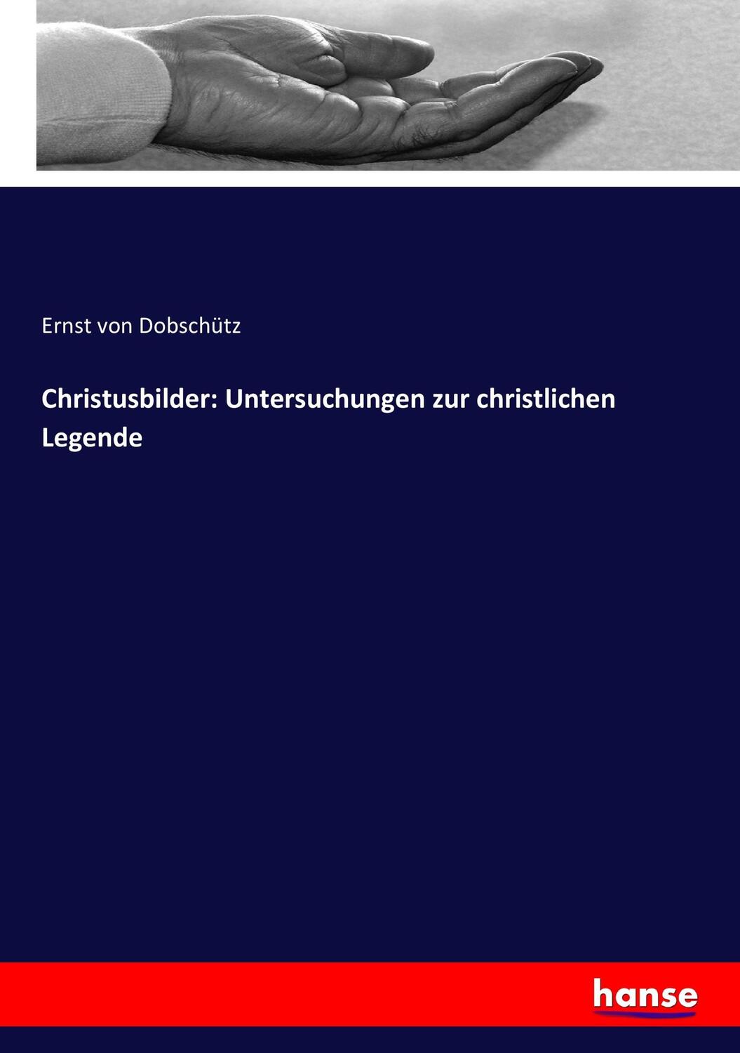 Cover: 9783337470173 | Christusbilder: Untersuchungen zur christlichen Legende | Dobschütz