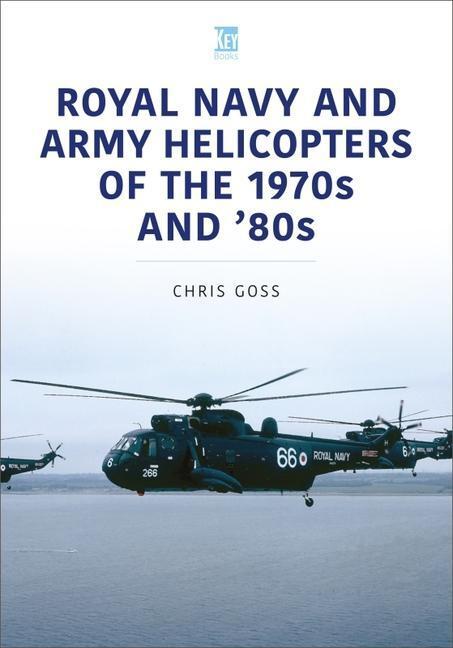 Cover: 9781802822595 | Royal Navy and Army Helicopters of the 1970s and '80s | Chris Goss