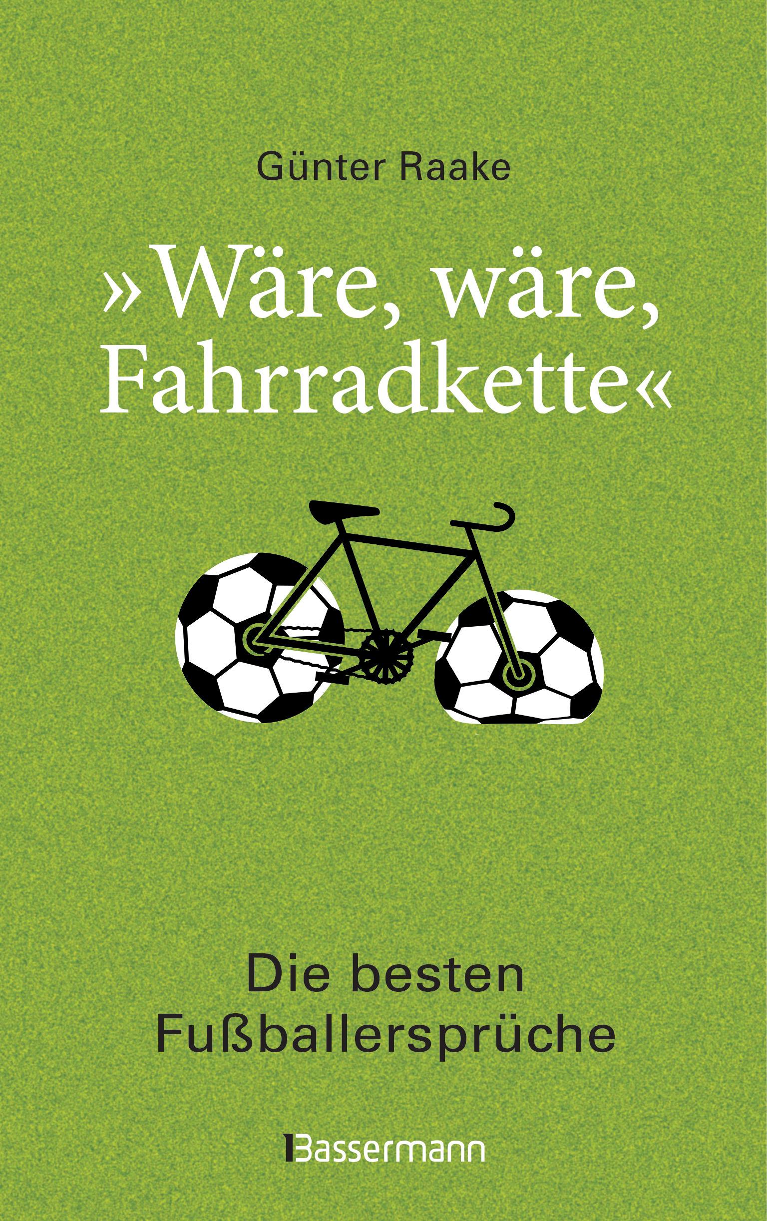 Cover: 9783809440055 | "Wäre, wäre, Fahrradkette". Die besten Fußballersprüche | Günter Raake