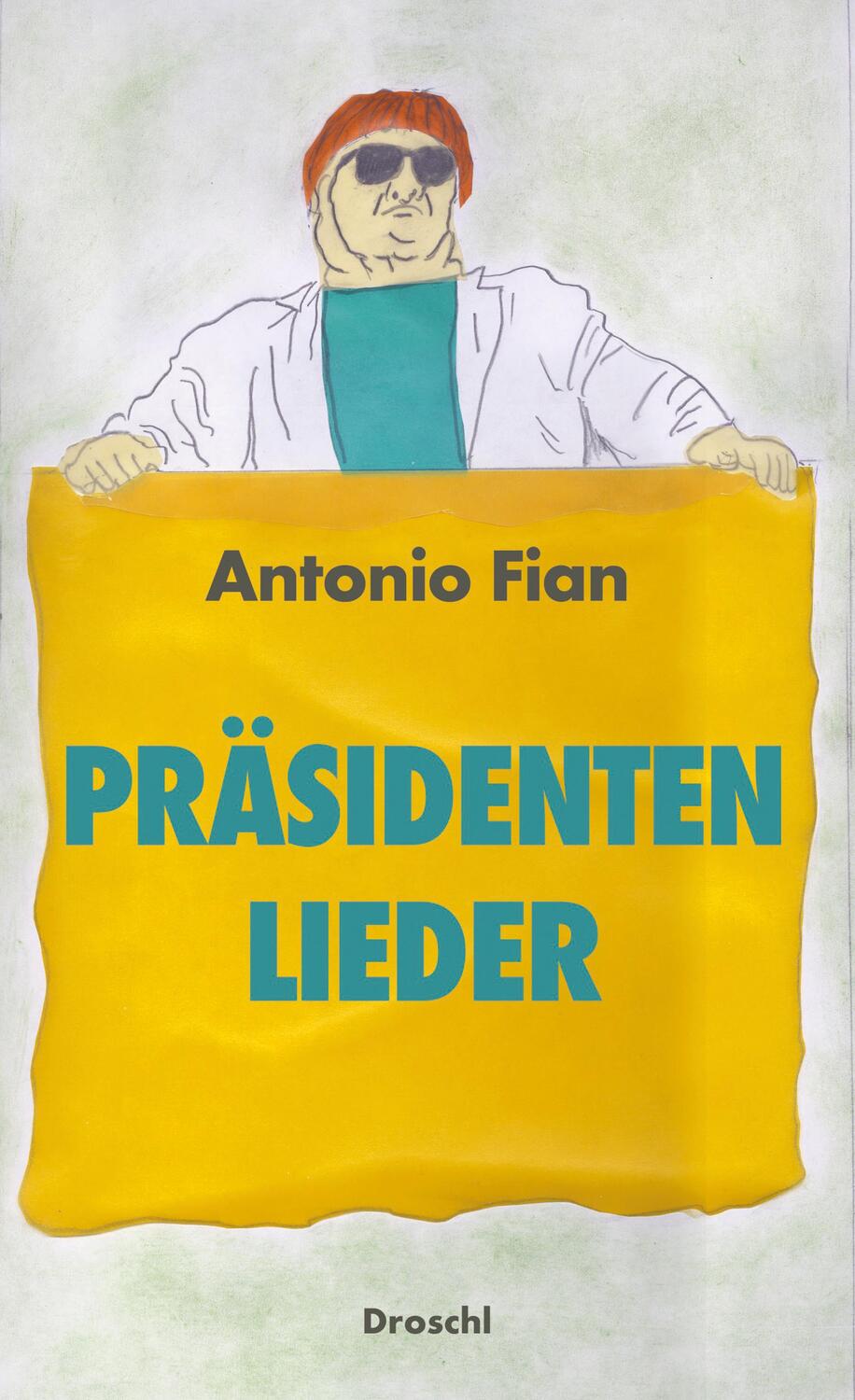 Cover: 9783990591420 | Präsidentenlieder | Gedichte | Antonio Fian | Buch | 72 S. | Deutsch