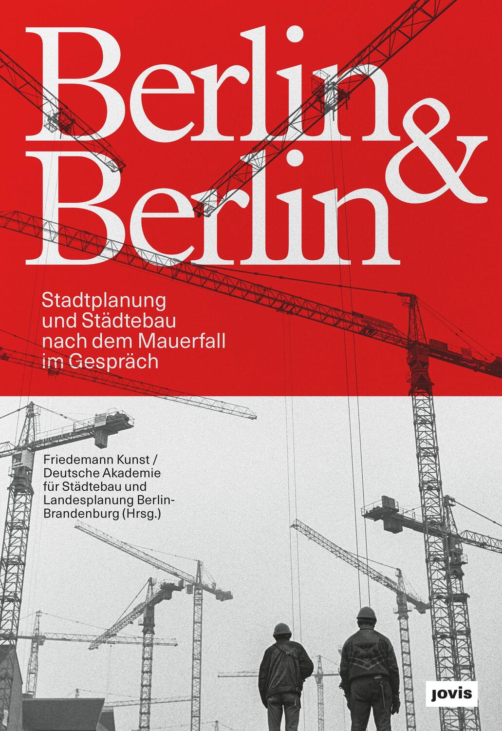 Cover: 9783868596571 | Berlin &amp; Berlin | Stadtplanung nach dem Mauerfall | Friedemann Kunst