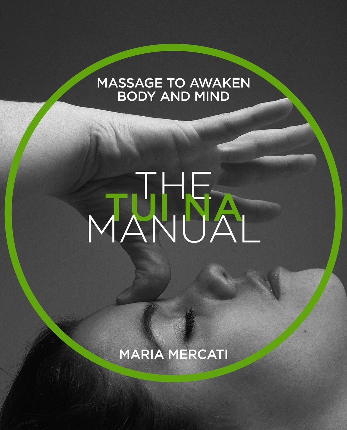 Cover: 9781859064115 | The Tui-Na Manual | Massage to awaken body and mind | Maria Mercati