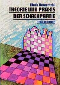 Cover: 9783283003791 | Theorie und Praxis der Schachpartie | Mark Dworetski | Taschenbuch