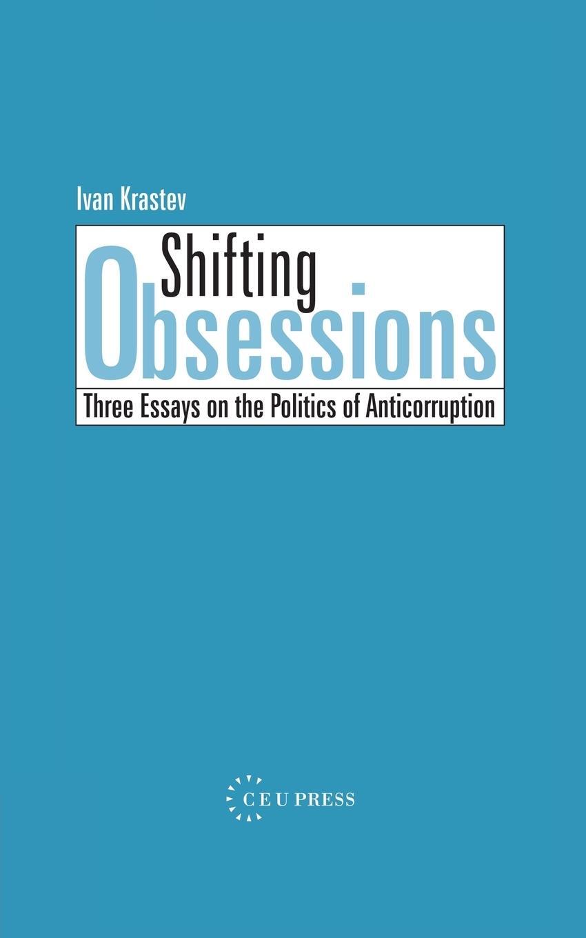 Cover: 9789639241947 | Shifting Obsessions | Three Essays on the Politics of Anticorruption