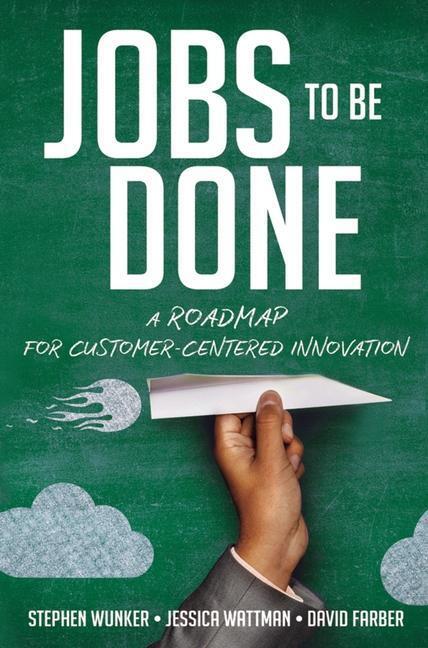 Cover: 9781400238767 | Jobs to Be Done: A Roadmap for Customer-Centered Innovation | Buch