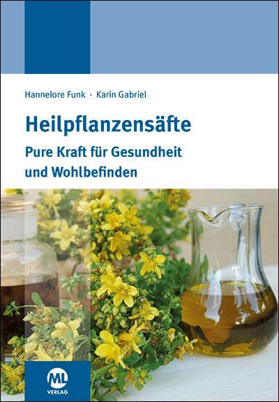 Cover: 9783947052837 | Heilpflanzensäfte | Pure Kraft für Gesundheit und Wohlbefinden | Buch