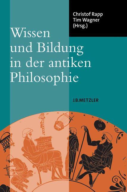 Cover: 9783476021472 | Wissen und Bildung in der antiken Philosophie | Tim Wagner (u. a.)