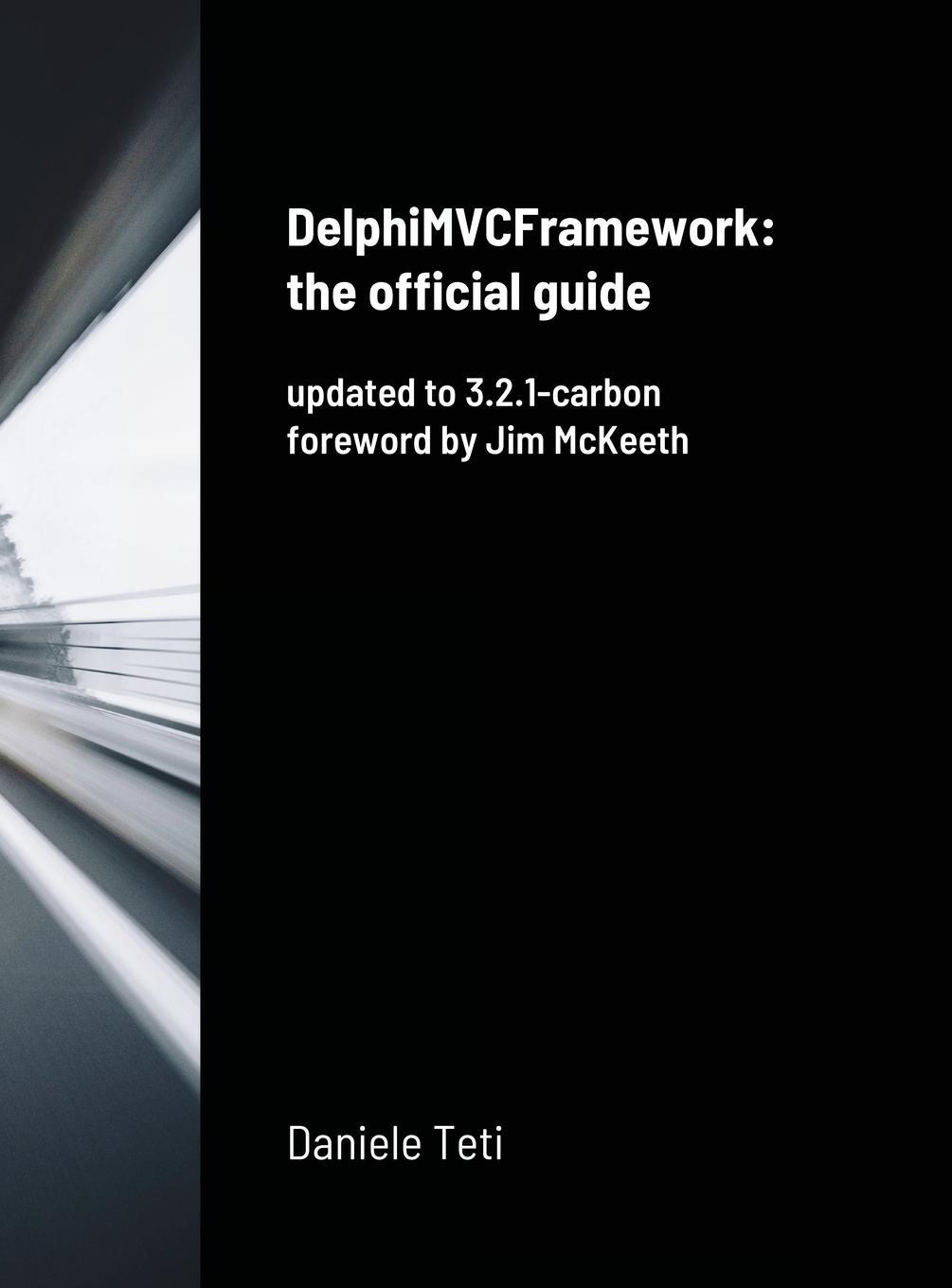 Cover: 9781312680906 | DelphiMVCFramework - the official guide | updated to 3.2.1-carbon