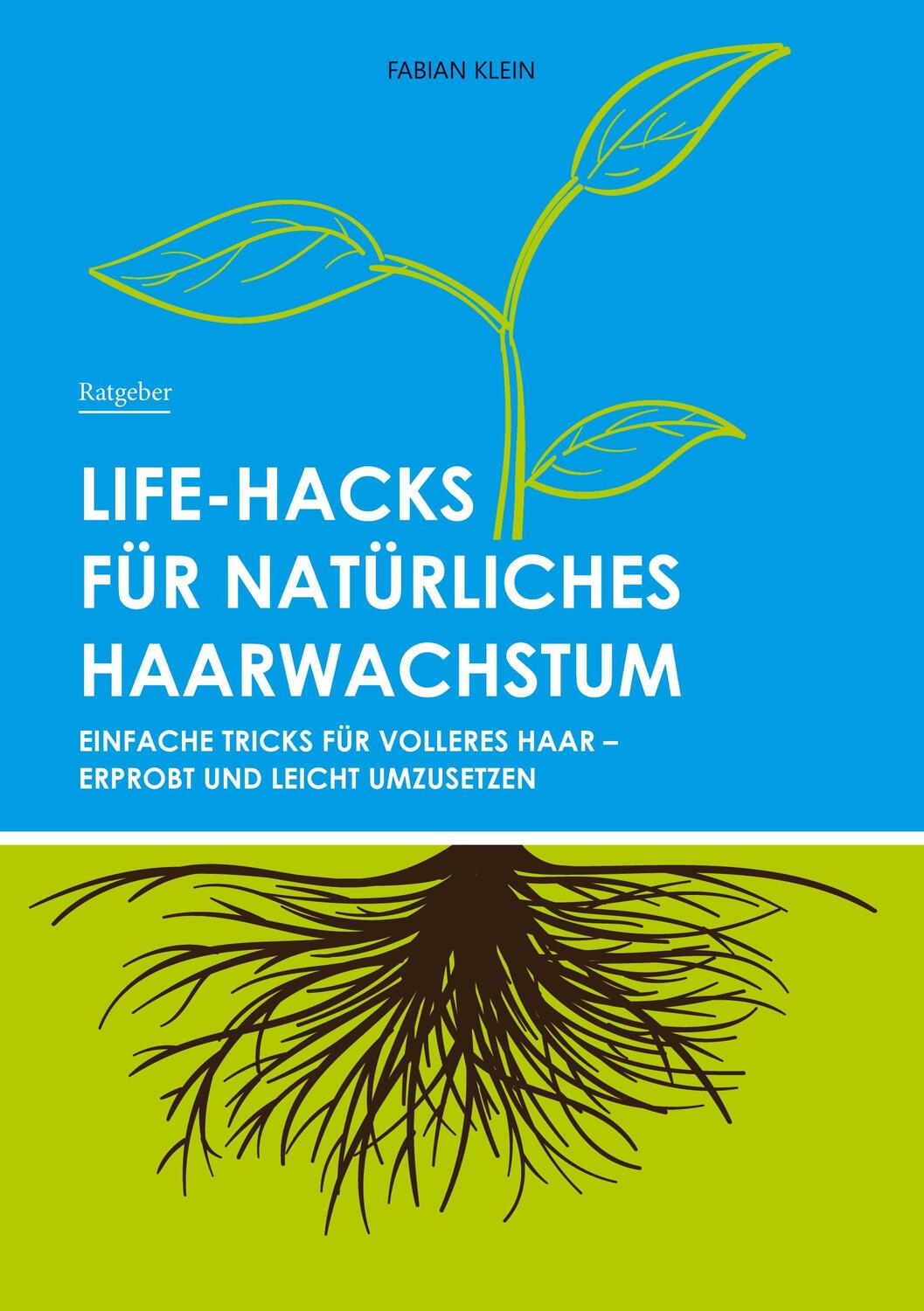 Cover: 9783752648065 | Life-Hacks für natürliches Haarwachstum | Fabian Klein | Taschenbuch