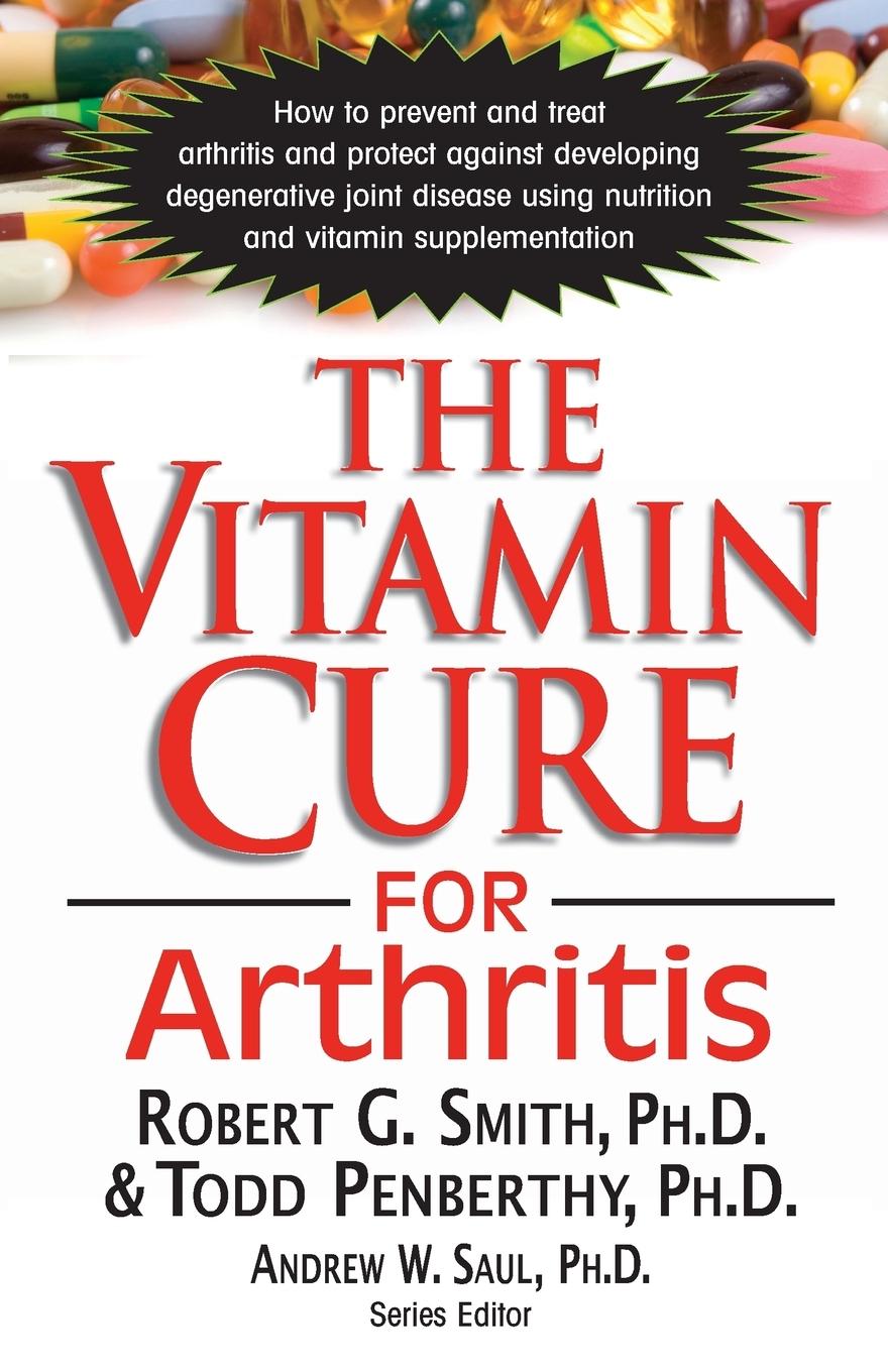 Cover: 9781591203124 | The Vitamin Cure for Arthritis | Robert G. Smith (u. a.) | Taschenbuch