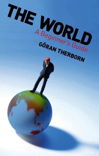 Cover: 9780745643441 | The World | A Beginner's Guide | Göran Therborn | Taschenbuch | 240 S.