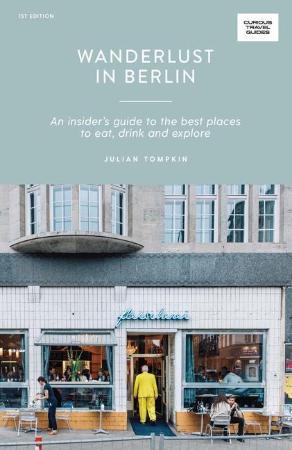 Cover: 9781741176476 | Wanderlust in Berlin | Julian Tompkin | Taschenbuch | Englisch | 2020