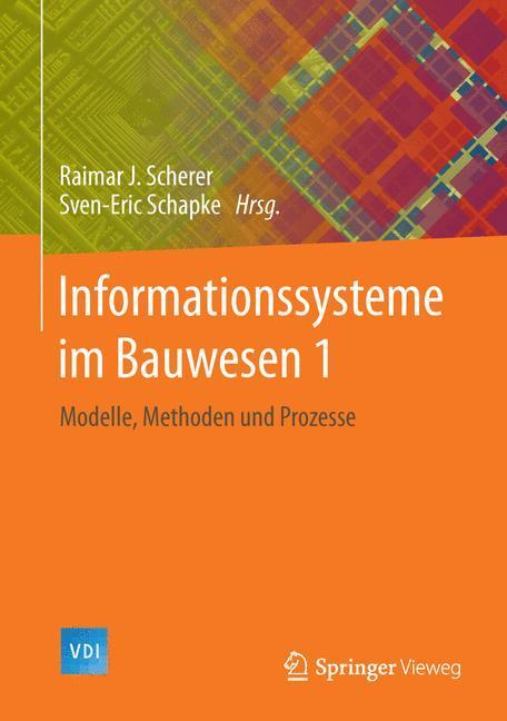 Cover: 9783642408823 | Informationssysteme im Bauwesen 1 | Modelle, Methoden und Prozesse