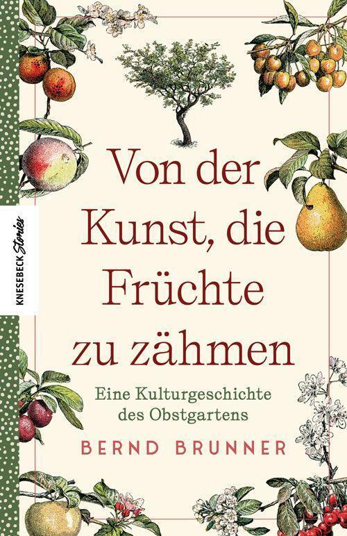 Cover: 9783957285669 | Von der Kunst, die Früchte zu zähmen | Bernd Brunner | Buch | Deutsch