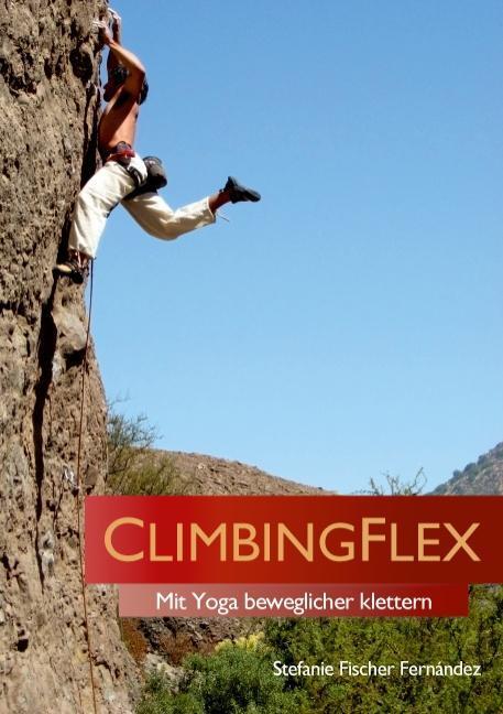 Cover: 9783732256839 | ClimbingFlex | Mit Yoga beweglicher klettern | Fernández | Taschenbuch