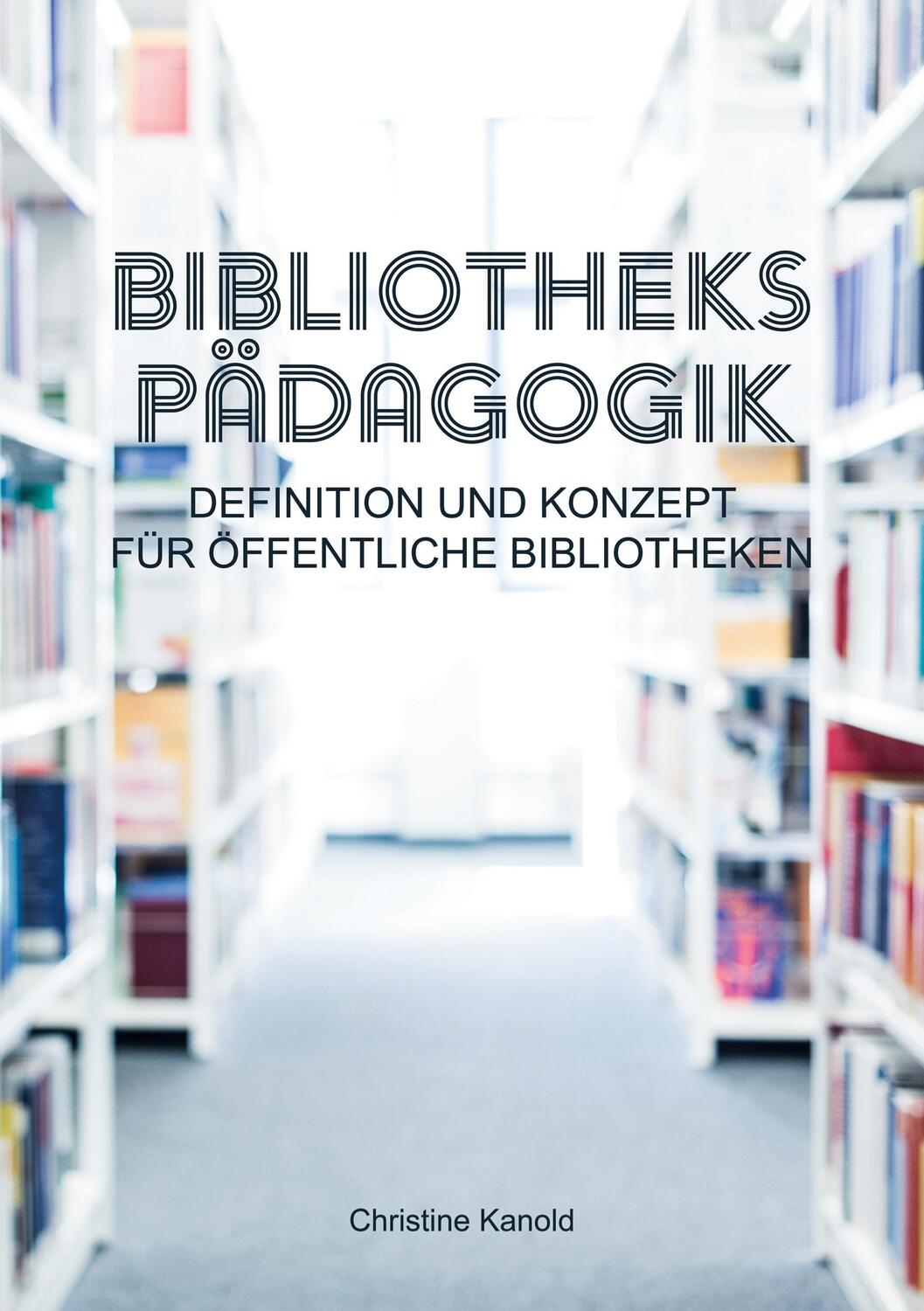 Cover: 9783752898927 | Bibliothekspädagogik | Christine Kanold | Taschenbuch